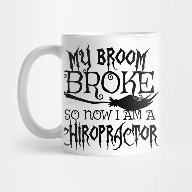 My Broom Broke So Now I Am A Chiropractor - Halloween print by theodoros20